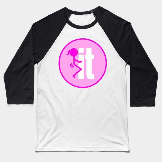 F IT Sticker Pink - Woman Baseball T-Shirt by  The best hard hat stickers 